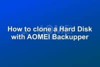 How to clone a Hard Disk with AOMEI Backupper