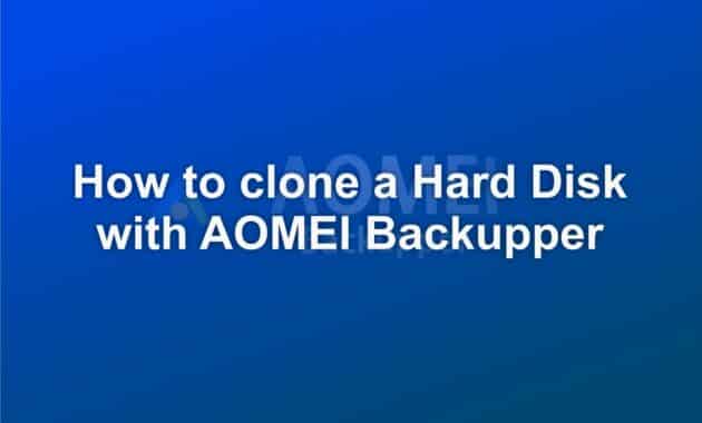 How to clone a Hard Disk with AOMEI Backupper