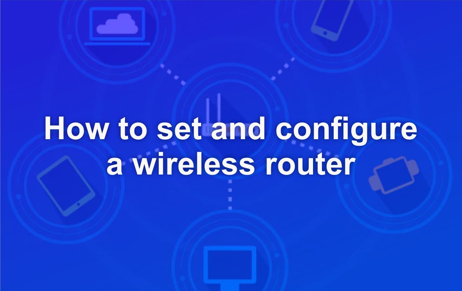 How to set and configure a wireless router
