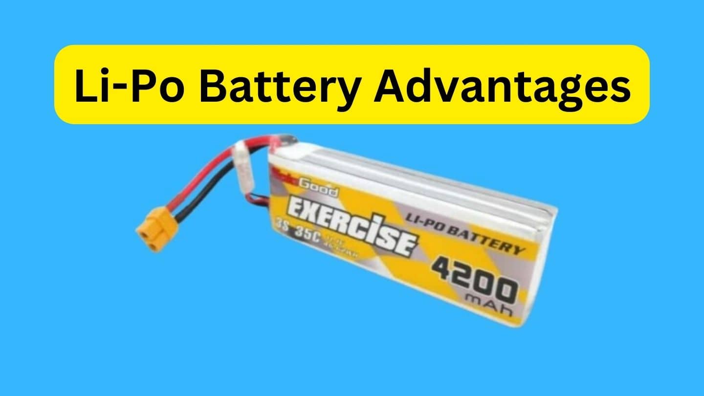 Advantage of Li-Po battery