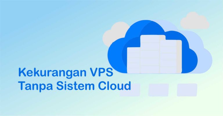Kekurangan VPS Tanpa Sistem Cloud